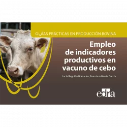 Guías prácticas en producción bovina Empleo de indicadores productivos en vacuno de cebo
