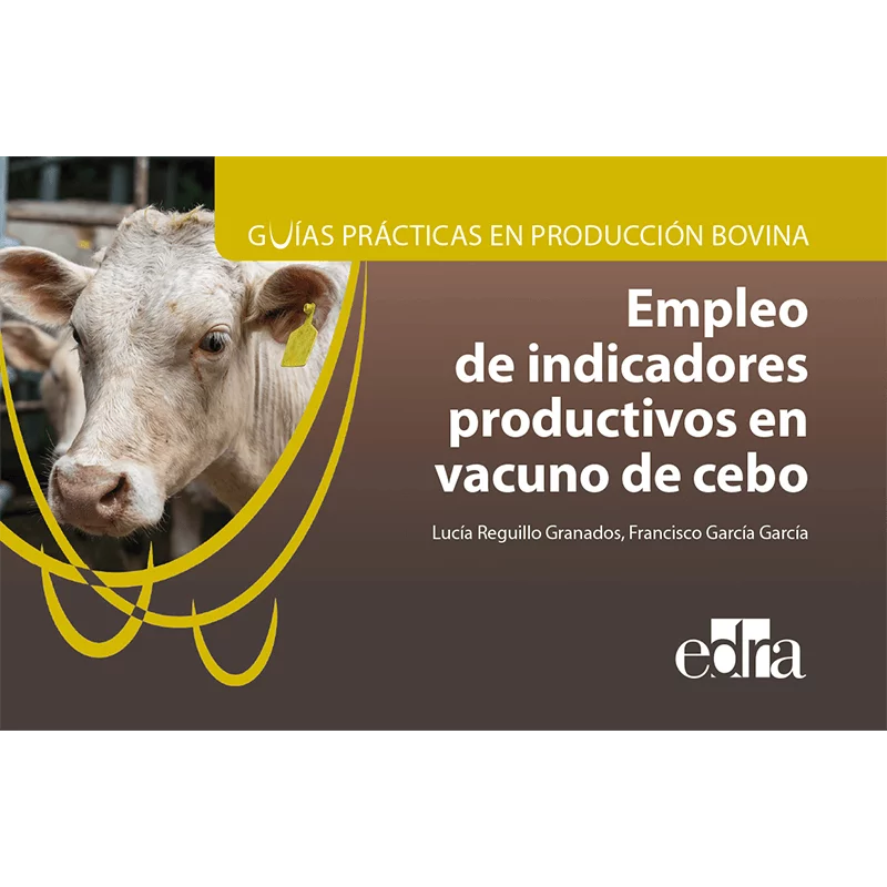 Guías prácticas en producción bovina Empleo de indicadores productivos en vacuno de cebo