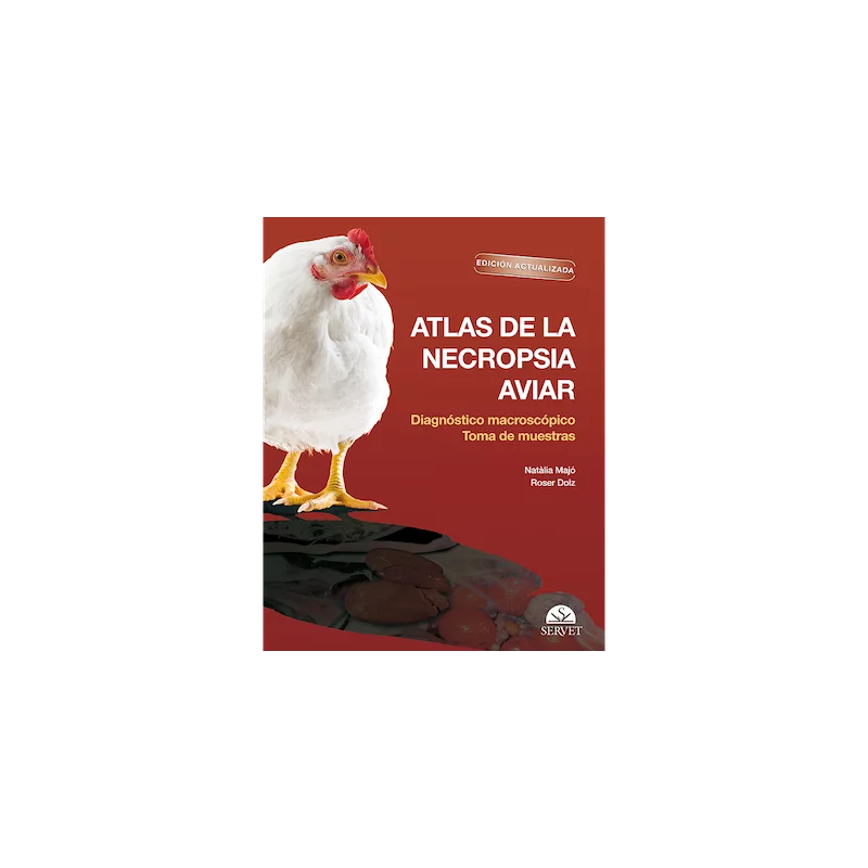 Atlas de la necropsia aviar: Diagnóstico macroscópico Toma de muestras Edición actualizada